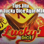 Tips Jitu Bermain Lucky Dice Agar Maksimal